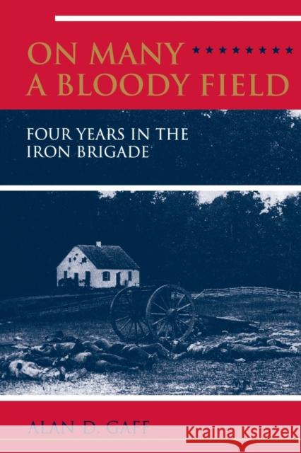 On Many a Bloody Field: Four Years in the Iron Brigade Gaff 9780253212948 Indiana University Press - książka
