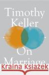 On Marriage Timothy Keller 9781529325713 Hodder & Stoughton