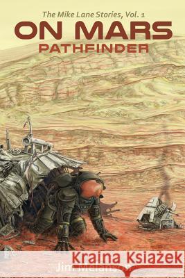 On Mars: Pathfinder Jim Melanson Dorathy Gass Jonathan Hunt 9780993756566 Melanson Publishing - książka