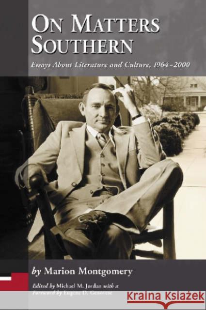 On Matters Southern: Essays about Literature and Culture, 1964-2000 Montgomery, Marion 9780786422241 McFarland & Company - książka