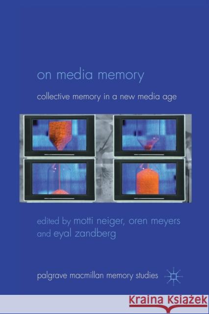 On Media Memory: Collective Memory in a New Media Age Neiger, M. 9781349324996 Palgrave MacMillan - książka