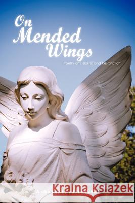 On Mended Wings: An Anthology of Poetry Benefiting the National Alliance on Mental Illness Nami, Anthology Benefiting 9781465350190 Xlibris Corporation - książka