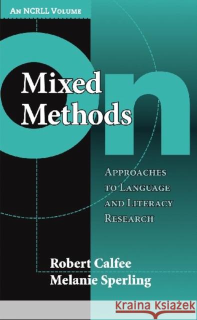 On Mixed Methods: Approaches to Language and Literacy Research Calfee, Robert 9780807750933 Teachers College Press - książka