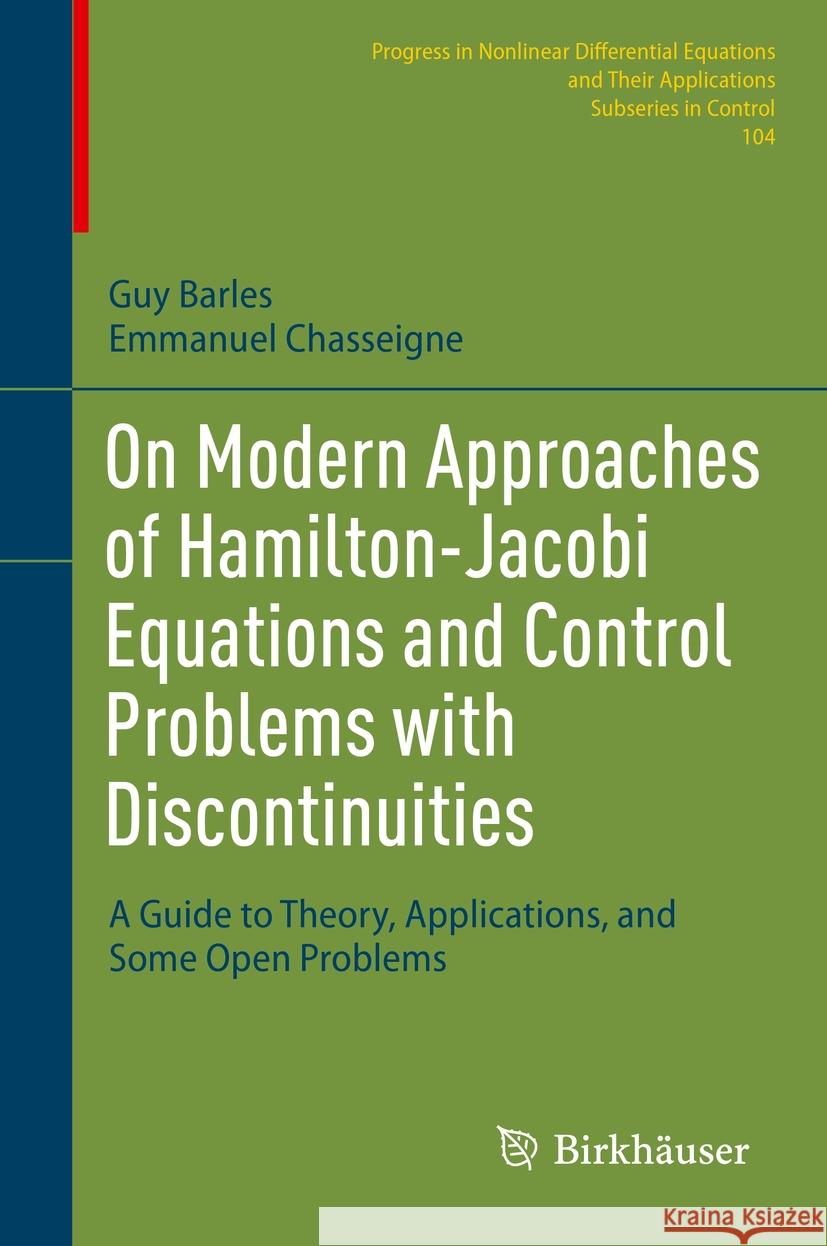 On Modern Approaches of Hamilton-Jacobi Equations and Control Problems with Discontinuities: A Guide to Theory, Applications, and Some Open Problems Guy Barles Emmanuel Chasseigne 9783031493706 Birkhauser - książka