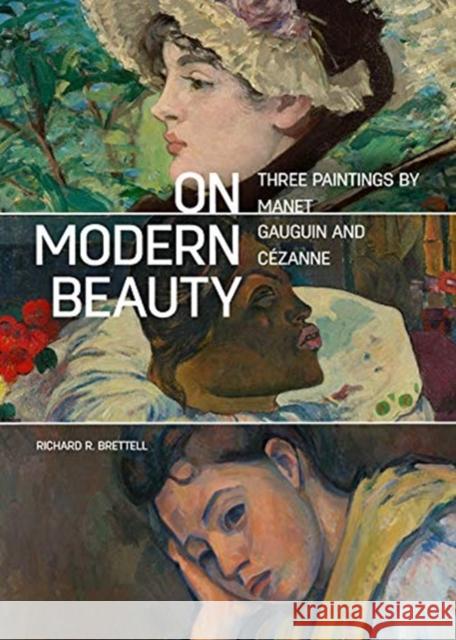 On Modern Beauty: Three Paintings by Manet, Gauguin, and Cézanne Brettell, Richard R. 9781606066065  - książka