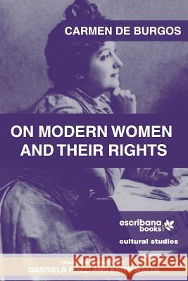 On Modern Women and Their Rights Carmen D Gabriela Pozzi Keith Watts 9781940075624 Escribana Books - książka