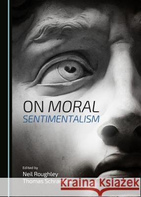 On Moral Sentimentalism Neil Roughley, Thomas Schramme 9781443876087 Cambridge Scholars Publishing (RJ) - książka