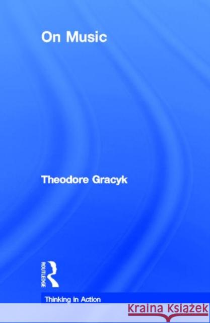 On Music Theodore Gracyk 9780415807777 Routledge - książka