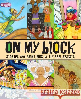 On My Block: Stories and Paintings by Fifteen Artists Dana Goldberg 9780892392407 Children's Book Press (CA) - książka