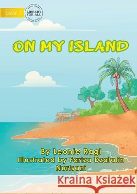 On My Island Leonie Ragi, Fariza Dzatalin Nurtsani 9781922647771 Library for All - książka