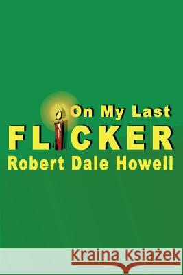 On My Last Flicker Robert Dale Howell 9780759683266 Authorhouse - książka