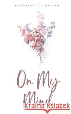 On My Mind Kerri-Alice Brown   9789357440547 Libresco Feeds Private Limited - książka