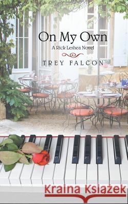 On My Own: A Rick Leshea Novel Falcon, Trey 9781489717535 Liferich - książka