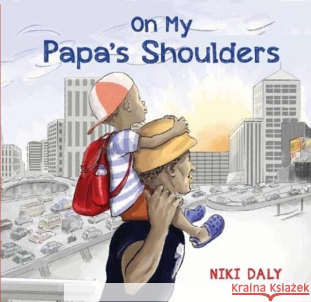 On My Papa's Shoulders Niki Daly   9781913074456 Otter-Barry Books Ltd - książka