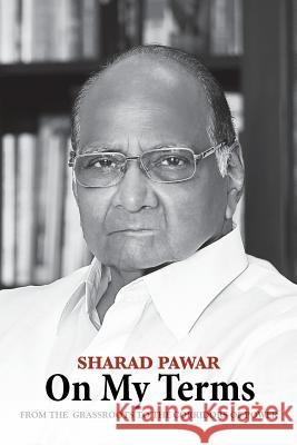On My Terms: From the Grassroots to the Corridors of Power Sharad Pawar 9789385755422 Speaking Tiger Books - książka