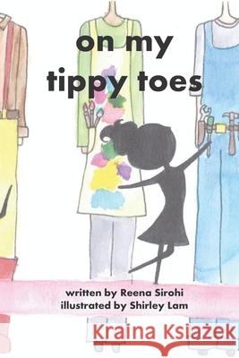 On My Tippy Toes Reena Sirohi, Shirley Lam 9798450883052 Independently Published - książka