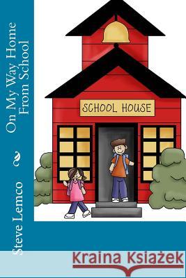 On My Way Home From School Lemco, Steve 9781541185951 Createspace Independent Publishing Platform - książka