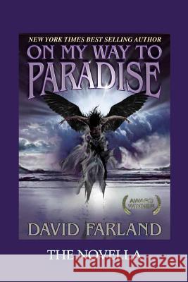 On My Way to Paradise: The Novella David Farland 9781497592216 Createspace Independent Publishing Platform - książka