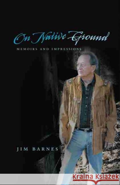 On Native Ground: Memoirs and Impressions Jim Barnes 9780806140926 University of Oklahoma Press - książka