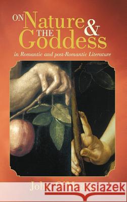 On Nature and the Goddess in Romantic and Post-Romantic Literature John O'Meara 9781475942927 iUniverse.com - książka