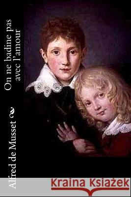 On ne badine pas avec l'amour de Musset, Alfred 9781530412297 Createspace Independent Publishing Platform - książka