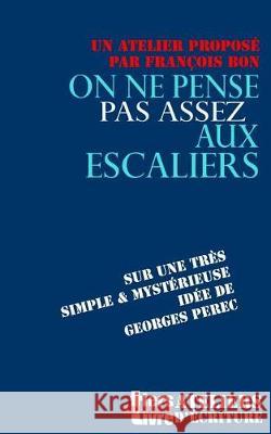 On ne pense pas assez aux escaliers Bon, Francois 9781975695507 Createspace Independent Publishing Platform - książka