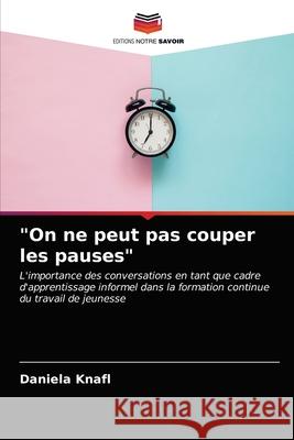 On ne peut pas couper les pauses Daniela Knafl 9786203250367 Editions Notre Savoir - książka