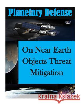 On Near Earth Objects Threat Mitigation Air Force Research Laboratory 9781499790696 Createspace - książka