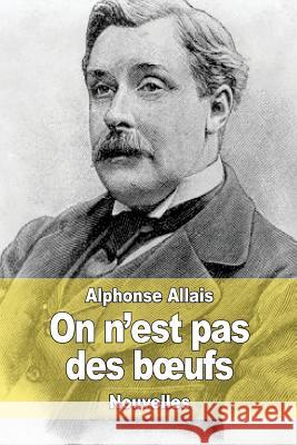 On n'est pas des boeufs Allais, Alphonse 9781507531266 Createspace - książka