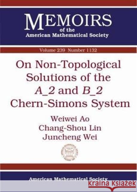 On Non-Topological Solutions of the A_2 and B_2 Chern-Simons System Weiwei Ao Chang-Shou Lin Juncheng Wei 9781470415433 American Mathematical Society - książka