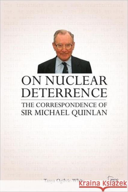 On Nuclear Deterrence: The Correspondence of Sir Michael Quinlan Ogilvie-White, Tanya 9780415696500 Routledge - książka