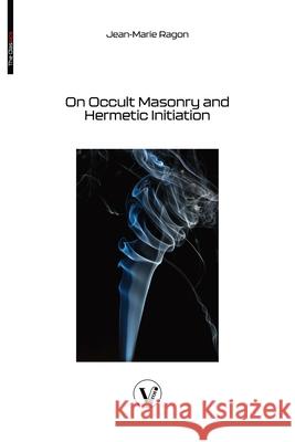 On Occult Masonry and Hermetic Initiation Jean-Marie Ragon Laura Gaie 9782487364455 V Bros. Publishing - książka