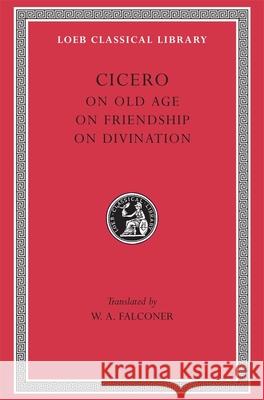 On Old Age. On Friendship. On Divination Cicero 9780674991705 Harvard University Press - książka