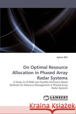 On Optimal Resource Allocation in Phased Array Radar Systems Ayhan Irci 9783838358123 LAP Lambert Academic Publishing - książka