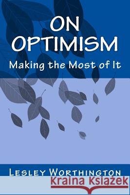 On Optimism: Making the Most of It Lesley Worthington 9781721817290 Createspace Independent Publishing Platform - książka