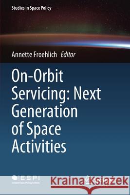 On-Orbit Servicing: Next Generation of Space Activities  9783030515614 Springer International Publishing - książka