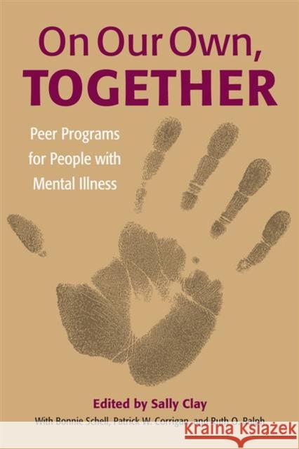 On Our Own, Together: Peer Programs for People with Mental Illness Clay, Sally 9780826514653 Vanderbilt University Press - książka