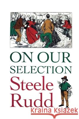 On Our Selection Steele Rudd Philip Butterss 9781922473806 ETT Imprint - książka