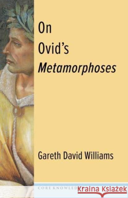 On Ovid's Metamorphoses Gareth David (Professor) Williams 9780231200714 Columbia University Press - książka