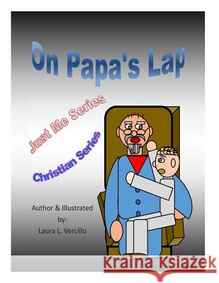 On Papa's Lap: Just Me Series Laura L. Vercillo Laura L. Vercillo 9781508974758 Createspace Independent Publishing Platform - książka