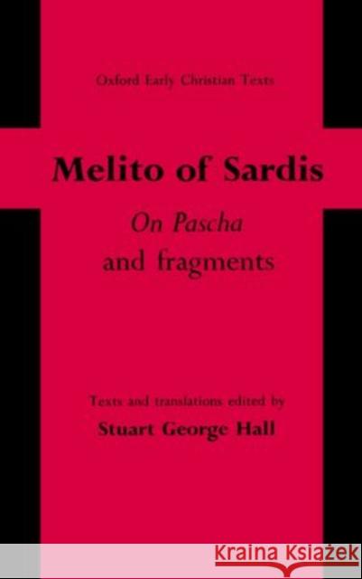 'On Pascha' and Fragments : Reprinted with corrections and revisions, 2012  Melito Of Sardis 9780198268116 OXFORD UNIVERSITY PRESS ACADEM - książka