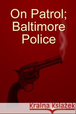 On Patrol Edward G. Malecki 9780615209869 Allawaybooks - książka