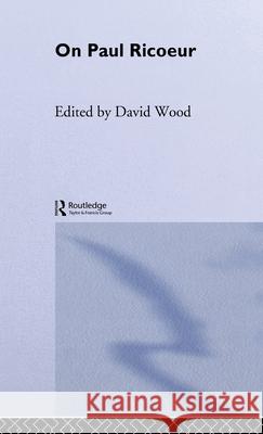 On Paul Ricoeur : Narrative and Interpretation David Wood 9780415074063 Routledge - książka