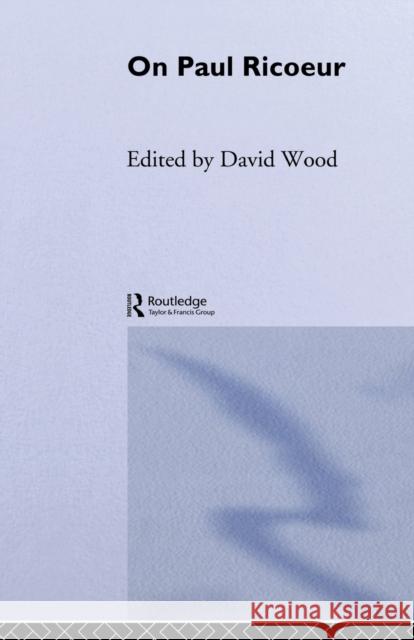 On Paul Ricoeur: Narrative and Interpretation Wood, David 9780415513364 Warwick Studies in Philosophy and Literature - książka