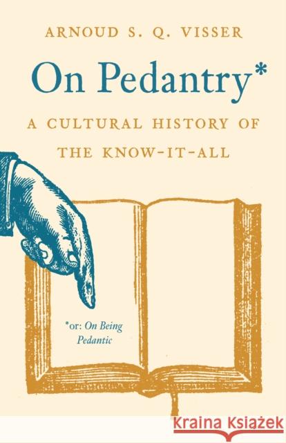 On Pedantry: A Cultural History of the Know-It-All Arnoud S. Q. Visser 9780691257563 Princeton University Press - książka
