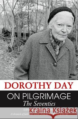 On Pilgrimage: The Seventies Dorothy Day, Robert Ellsberg 9781626984592 Orbis Books (USA) - książka