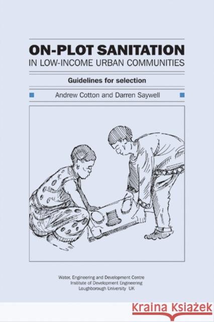 On-Plot Sanitation for Low-Income Urban Communities: Guidelines for Selection Cotton, Andrew 9780906055557 WEDC - książka