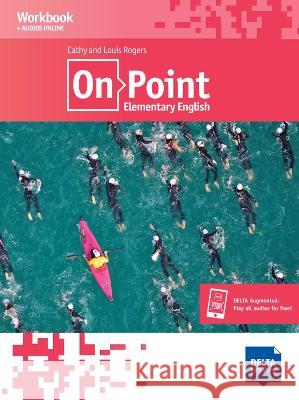 On Point A2 Elementary English: Elementary English. Workbook + audios Louis Rogers, Cathy Rogers 9783125012691 Delta Publishing by Klett - książka