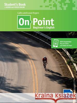 On Point Beginner's English (A1) Rogers, Louis, Rogers, Cathy 9783125012653 Delta Publishing by Klett - książka