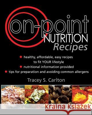 On-Point Nutrition Recipes Tracey S. Carlton 9781502448507 Createspace - książka